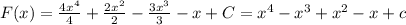 F(x)= \frac{4x^4}{4} + \frac{2x^2}{2} - \frac{3x^3}{3} -x+C=x^4-x^3+x^2-x+c