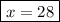 \boxed{x=28}