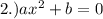 2.)ax^2+b=0