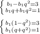 \left \{ {b_{1}-b_{1}q^{2}=3} \atop {b_{1}q+b_{1}q^{2}=1}} \right. \\ \\ \left \{ {b_{1}(1-q^{2})=3} \atop {b_{1}(q+q^{2})=1}} \right.