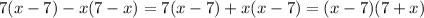 7(x-7)-x(7-x)=7(x-7)+x(x-7)=(x-7)(7+x)