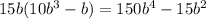 15b(10b^{3}-b)=150b^{4}-15b^{2}