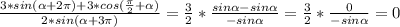 \frac{3*sin( \alpha +2 \pi )+3*cos( \frac{ \pi }{2}+ \alpha )}{2*sin( \alpha +3 \pi )} = \frac{3}{2} * \frac{sin \alpha -sin \alpha }{-sin \alpha } = \frac{3}{2} * \frac{0}{-sin \alpha } =0