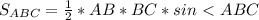 S_{ABC}= \frac{1}{2} *AB*BC*sin\ \textless \ ABC