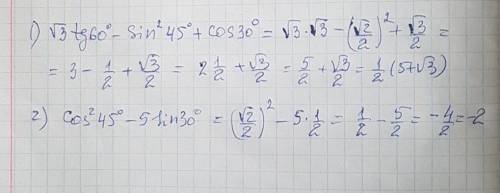 Вычислите: корень из 3 tg60°-sin^2 45°+cos30° cos^2 45°-5 sin 30°