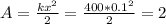 A = \frac{kx^{2} }{2} = \frac{400*0.1 ^{2} }{2} = 2