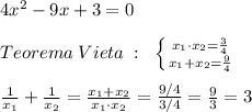 4x^2-9x+3=0\\\\Teorema\; Vieta\; :\; \; \left \{ {{x_1\cdot x_2=\frac{3}{4}} \atop {x_1+x_2=\frac{9}{4}}} \right. \\\\ \frac{1}{x_1} + \frac{1}{x_2} = \frac{x_1+x_2}{x_1\cdot x_2} = \frac{9/4}{3/4} =\frac{9}{3}=3