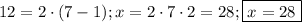 12=2\cdot(7-1); x=2\cdot7\cdot2=28; \boxed{x=28}