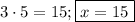 3\cdot5=15; \boxed{x=15}