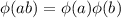 \phi(ab)=\phi(a)\phi(b)