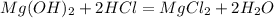 Mg(OH)_2 + 2HCl = MgCl_2 + 2H_2O