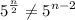 $5^{\frac{n}{2} }\neq 5^{n-2}