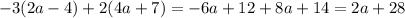 -3(2a-4)+2(4a+7)=-6a+12+8a+14=2a+28