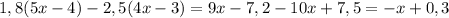 1,8(5x-4)-2,5(4x-3)=9x-7,2-10x+7,5=-x+0,3