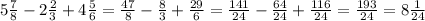 5 \frac{7}{8} - 2 \frac{2}{3} +4 \frac{5}{6} = \frac{47}{8} - \frac{8}{3} + \frac{29}{6} = \frac{141}{24} - \frac{64}{24} + \frac{116}{24} = \frac{193}{24} = 8 \frac{1}{24}