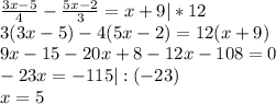 \frac{3x-5}{4}- \frac{5x-2}{3}=x+9|*12\\3(3x-5)-4(5x-2)=12(x+9)\\9x-15-20x+8-12x-108=0\\-23x=-115|:(-23) \\x= 5