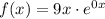 f(x)=9x\cdot e^{0x}