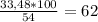 \frac{33,48*100}{54} =62