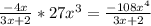 \frac{-4x }{3x+2}*27 x^{3} =\frac{-108 x^{4} }{3x+2}