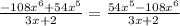 \frac{-108 x^{6}+54 x^{5} }{3x+2} = \frac{54 x^{5} -108 x^{6} }{3x+2}