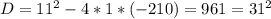 D=11^2-4*1*(-210)=961=31^2