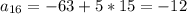 a_{16}=-63+5*15=-12