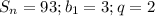 S_n=93; b_1=3; q=2