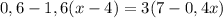 0,6-1,6(x-4)=3(7-0,4x)