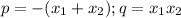 p=-(x_1+x_2); q=x_1x_2