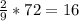 \frac{2}{9} *72=16