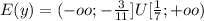 E(y)=(-oo;- \frac{3}{11}]U[\frac{1}{7}; +oo)