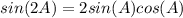 sin(2A)=2sin(A)cos(A)