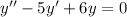 y''-5y'+6y=0