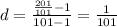 d=\frac{\frac{201}{101}-1}{101-1}=\frac{1}{101}