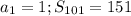 a_1=1; S_{101}=151