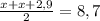 \frac{x+x+2,9}{2}=8,7