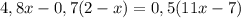 4,8x-0,7(2-x)=0,5(11x-7)