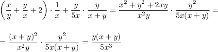 \displaystyle \bigg( \frac{x}{y} + \frac{y}{x} +2\bigg)\cdot \frac{1}{x} + \frac{y}{5x}\cdot \frac{y}{x+y} = \frac{x^2+y^2+2xy}{x^2y} \cdot \frac{y^2}{5x(x+y)} =\\ \\ \\ = \frac{(x+y)^2}{x^2y} \cdot \frac{y^2}{5x(x+y)} = \frac{y(x+y)}{5x^3}