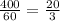 \frac{400}{60}= \frac{20}{3}