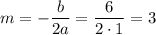 m=- \dfrac{b}{2a} = \dfrac{6}{2\cdot 1} =3