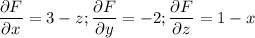 $\frac{\partial F}{\partial x}=3-z; \frac{\partial F}{\partial y}=-2; \frac{\partial F}{\partial z}=1-x