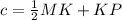 c= \frac{1}{2} MK+KP