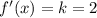 f'(x)=k=2