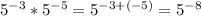 5^{-3}* 5^{-5}= 5^{-3+(-5)}= 5^{-8}