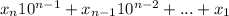 x_n10^{n-1}+x_{n-1}10^{n-2}+...+x_1