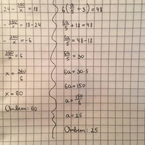 24-360: x=18 и (a: 5+3)*6=48 разобраться с этими уравнениями