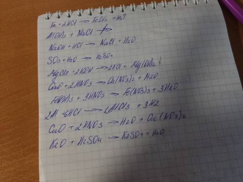 Naoh+hcl, so3+h2o, mgcl2+koh,cao+hno3,fe(oh)3+hno3,al+hcl,cuo+hno3,k2o+h2so4