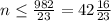 n \leq \frac{982}{23}=42 \frac{16}{23}