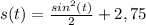 s(t)= \frac{sin^2(t)}{2}+2,75