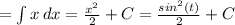 =\int {x} \, dx= \frac{x^2}{2}+C= \frac{sin^2(t)}{2}+C